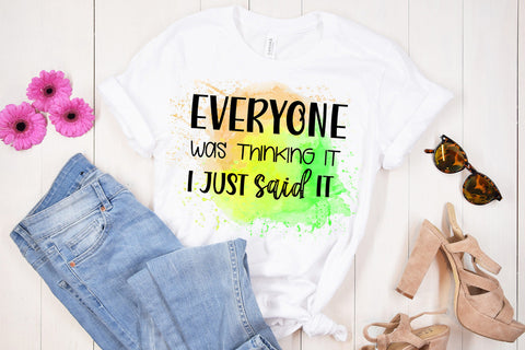 Everyone Was Thinking It I Sarcastic Quotes Sublimation Sublimation Happy Printables Club 