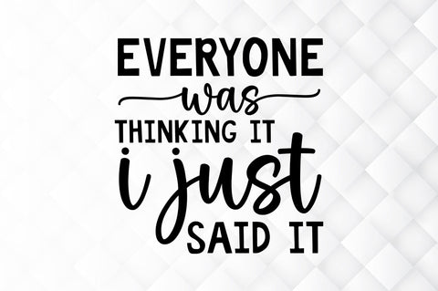 Everyone was thinking it i SVG SVG Regulrcrative 