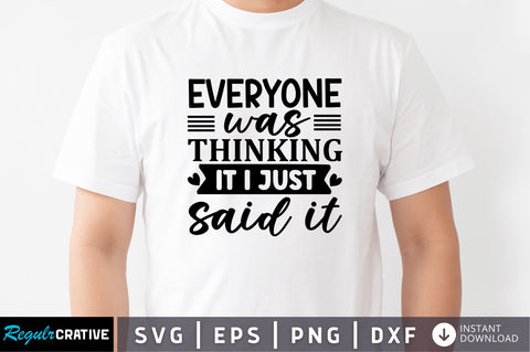 Everyone was thinking it SVG SVG Regulrcrative 