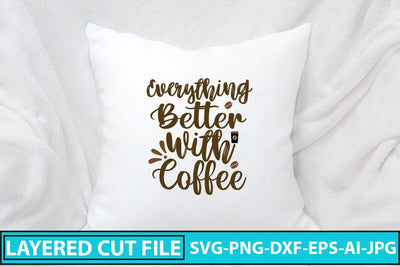 Everything Better With Coffee SVG Cut File SVG Syaman 