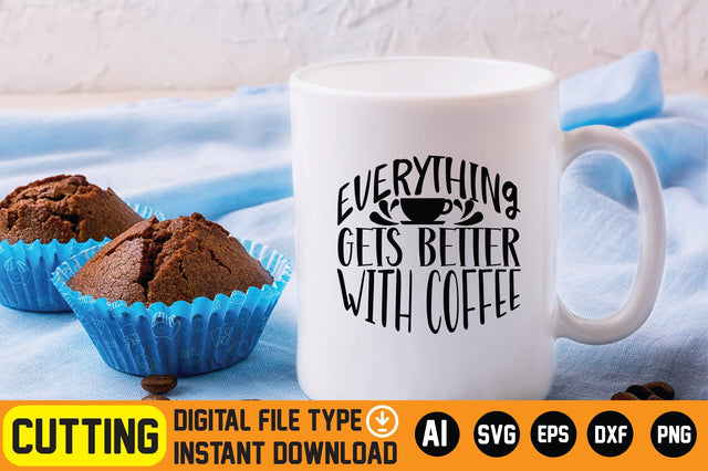 Everything Gets Better with Coffee SVG CraftlabSvg29 