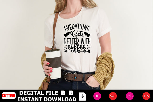 Everything Gets Better With Coffee SVG Shahin alam 
