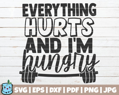Everything Hurts And I'm Hungry SVG MintyMarshmallows 