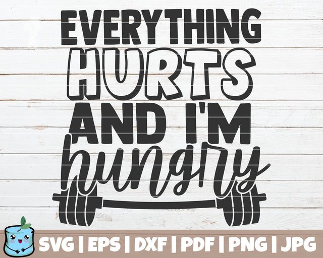Everything Hurts And I'm Hungry SVG MintyMarshmallows 