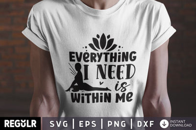 Everything i need is within me SVG SVG Regulrcrative 