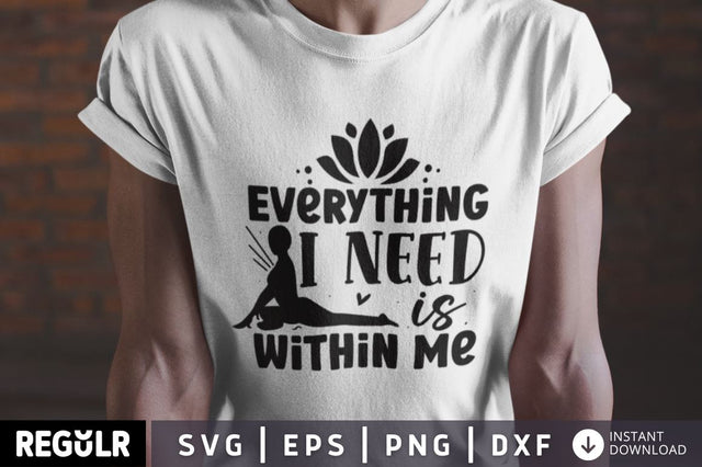 Everything i need is within me SVG SVG Regulrcrative 