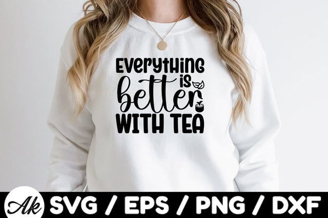 Everything is better with tea svg SVG akazaddesign 