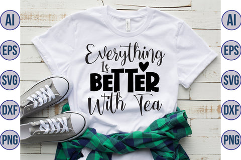 Everything Is Better With Tea svg SVG orpitasn 