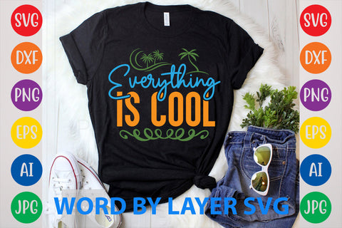 Everything Is Cool, Summer SVG Design SVG Rafiqul20606 