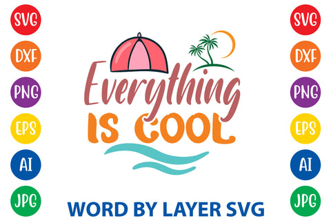 Everything Is Cool, Summer SVG Design SVG Rafiqul20606 
