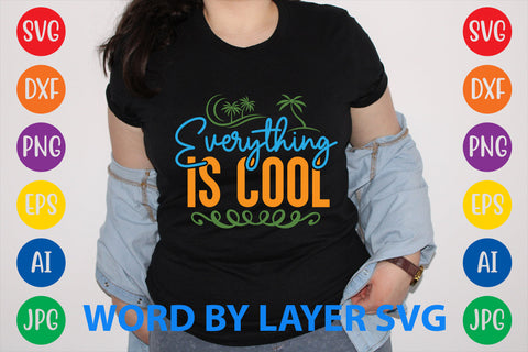Everything Is Cool, Summer SVG Design SVG Rafiqul20606 