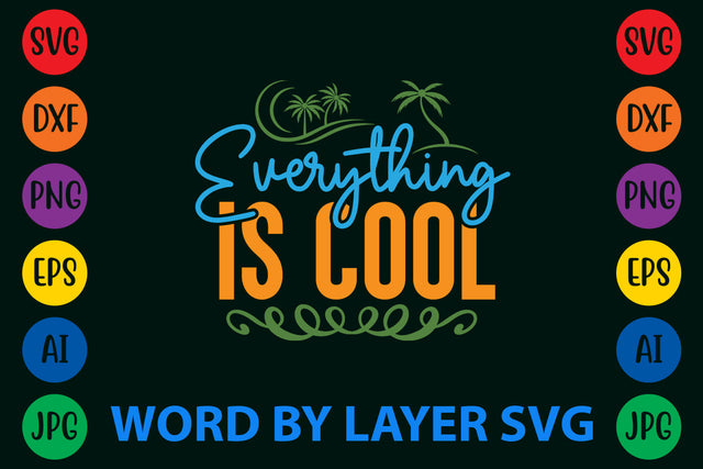 Everything Is Cool, Summer SVG Design SVG Rafiqul20606 