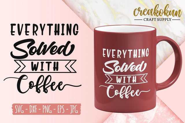 Everything Solved With Coffee - SVG Cut File SVG Creakokun Studio 