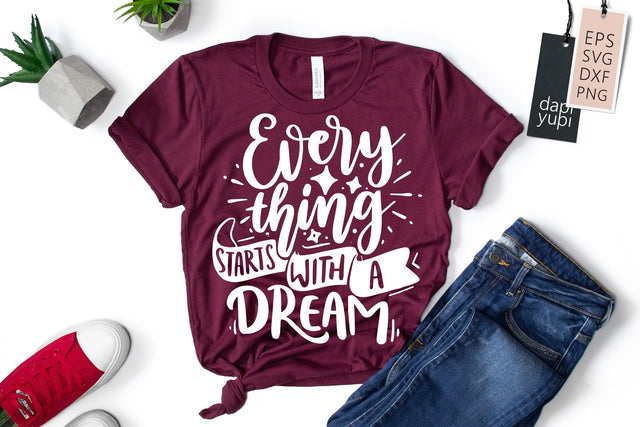 Everything Starts With A Dream SVG dapiyupi store 