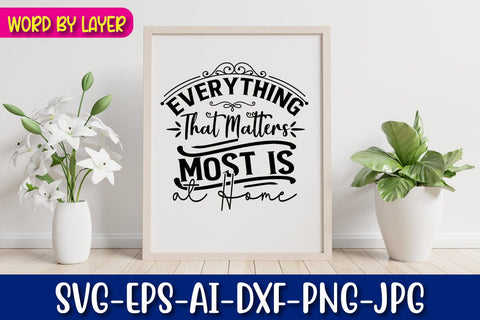 Everything That Matters Most is at Home Svg SVG Blessedprint 