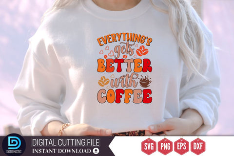 Everything's gets better with coffee SVG SVG DESIGNISTIC 