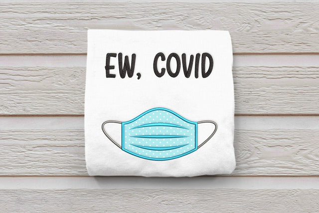 Ew, Covid Mask Applique Embroidery Embroidery/Applique DESIGNS Designed by Geeks 