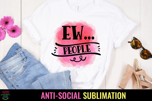 Ew People I Anti Social Quotes Sublimation I Sassy PNG Sublimation Happy Printables Club 