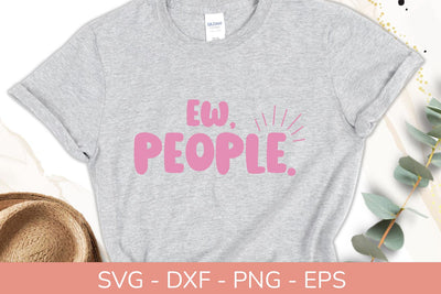 Ew People SVG | Sarcastic Anti Social SVG Cut File SVG Petunia Digital Design 