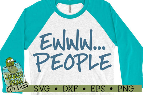 Ewww People SVG Cut File SVG Crunchy Pickle 