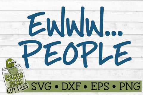 Ewww People SVG Cut File SVG Crunchy Pickle 