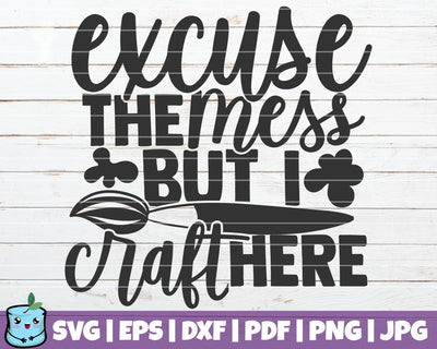 Excuse The Mess But I Craft Here SVG MintyMarshmallows 