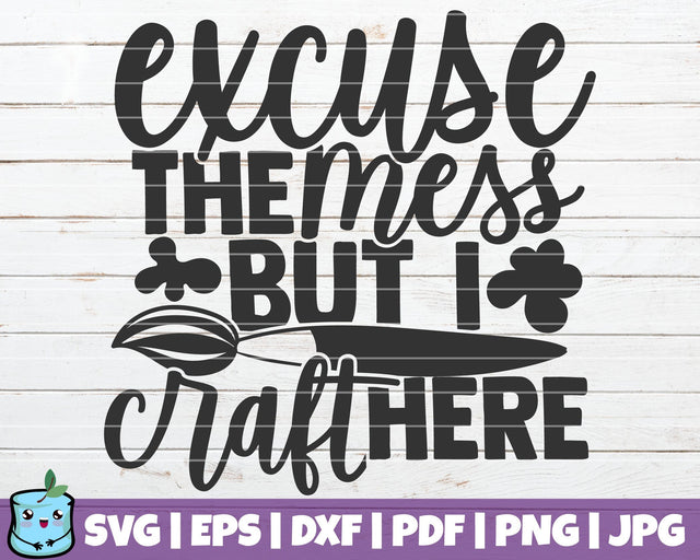 Excuse The Mess But I Craft Here SVG MintyMarshmallows 