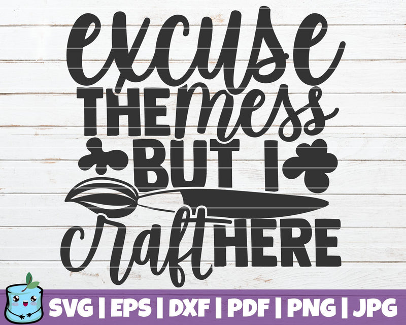 Excuse The Mess But I Craft Here SVG MintyMarshmallows 