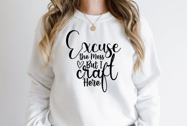 Excuse the Mess but I Craft Here svg SVG orpitasn 