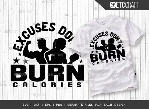 Excuses Dont Burn Calories SVG Bundle, Weights Svg, Gym Svg, Fitness Svg, Workout Svg, Bodybuilding Svg, Gym Quotes, ETC T00183 SVG ETC Craft 