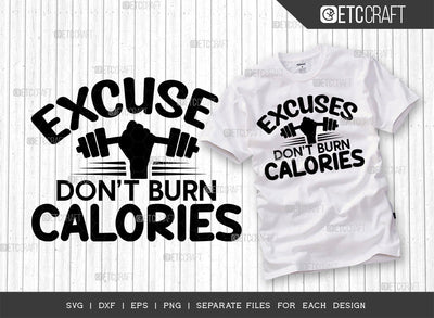 Excuses Dont Burn Calories SVG Cut File, Weights Svg, Gym Svg, Fitness Svg, Workout Svg, Bodybuilding Svg, Gym Quotes, ETC T00183 SVG ETC Craft 