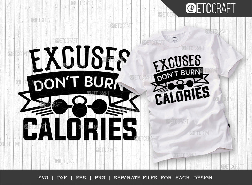 Excuses Dont Burn Calories SVG Cut File, Weights Svg, Gym Svg, Fitness ...