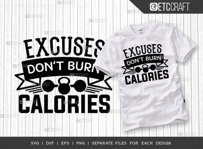 Excuses Dont Burn Calories SVG Cut File, Weights Svg, Gym Svg, Fitness Svg, Workout Svg, Bodybuilding Svg, Gym Quotes, ETC T00183 SVG ETC Craft 