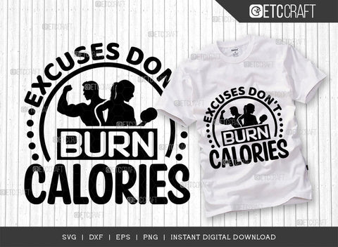 Excuses Dont Burn Calories SVG Cut File, Weights Svg, Gym Svg, Fitness Svg, Workout Svg, Bodybuilding Svg, Gym Quotes, TG 01561 SVG ETC Craft 