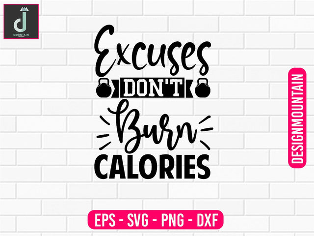 Excuses don't burn calories Svg design SVG Alihossainbd 
