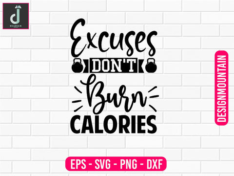 Excuses don't burn calories Svg design SVG Alihossainbd 