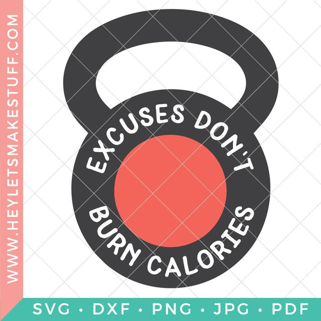 Excuses Don't Burn Calories SVG Hey Let's Make Stuff 