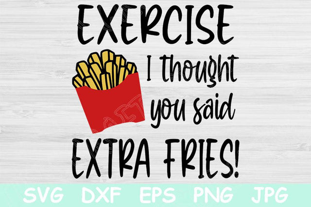 Exercise I Though You Said Extra Fries Svg, Work Out Svg Files For Cricut, Funny Workout Svg, Food Lover Svg, Anti Gym Svg, Lazy Fitness Svg SVG TiffsCraftyCreations 