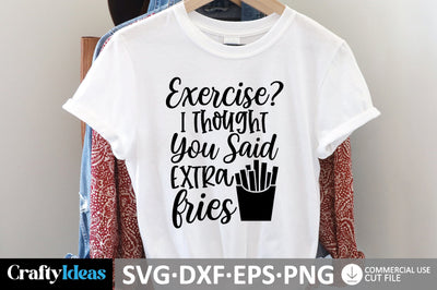 Exercise? I Thought You Said Extra Fries SVG SVG md faruk hossain 