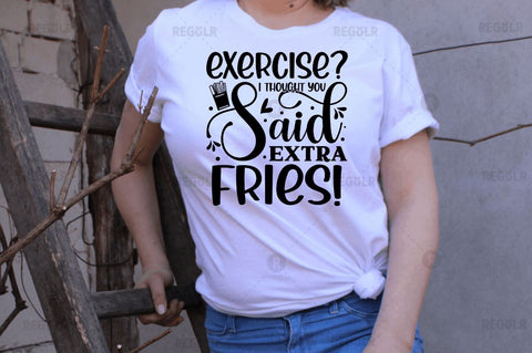 Exercise i thought you said extra fries SVG SVG Regulrcrative 