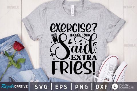 Exercise i thought you said extra fries SVG SVG Regulrcrative 