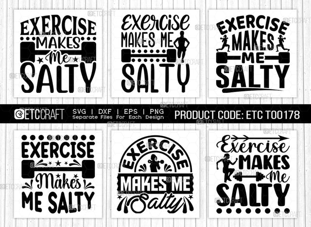 Exercise Makes Me Salty SVG Bundle, Weights Svg, Gym Svg, Fitness Svg, Workout Svg, Bodybuilding Svg, Gym Quotes, ETC T00178 SVG ETC Craft 