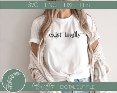 Exist Loudly Quote SVG|Feminism Quote SVG SVG Linden Valley Designs 