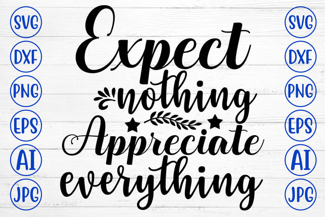 Expect Nothing Appreciate Everything SVG Cut File SVG Syaman 