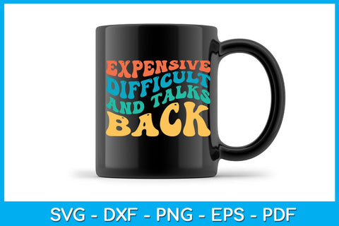 Expensive Difficult and Talks Back SVG PNG PDF Cut File SVG Creativedesigntee 