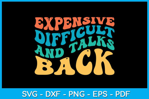 Expensive Difficult and Talks Back SVG PNG PDF Cut File SVG Creativedesigntee 
