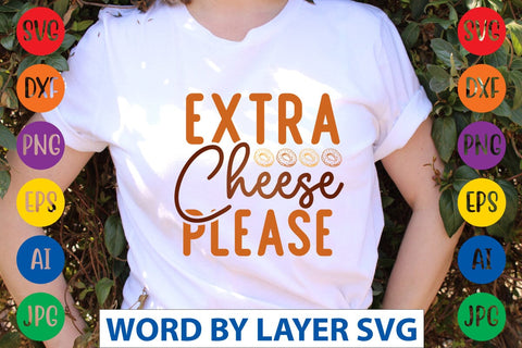 Extra Cheese Please SVG Design SVG Rafiqul20606 