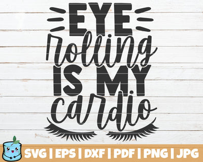 Eye Rolling Is My Cardio SVG MintyMarshmallows 