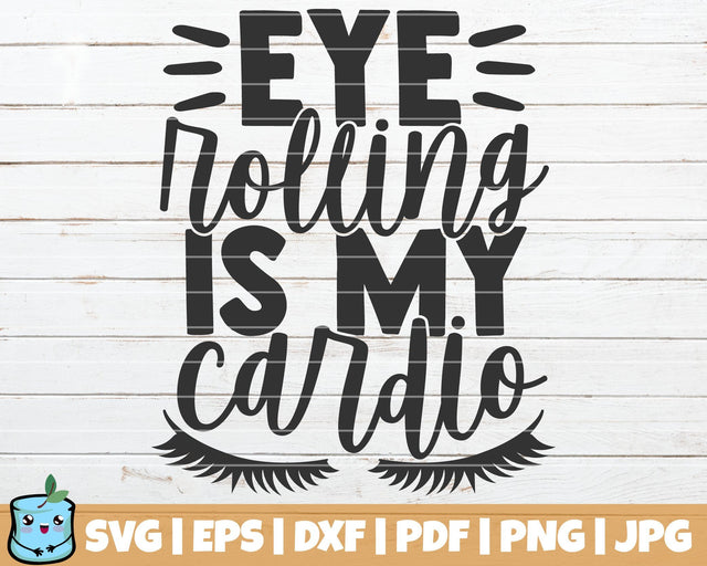 Eye Rolling Is My Cardio SVG MintyMarshmallows 