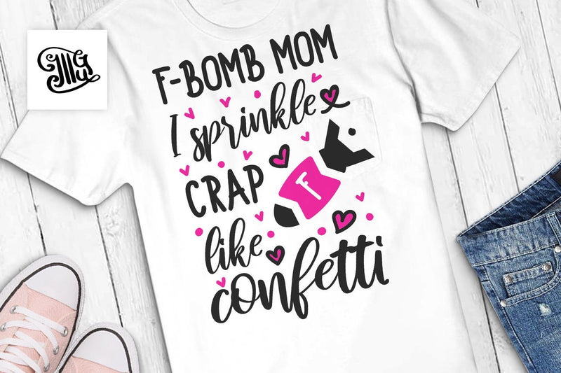 F-bomb mom I sprinkle that crap like confetti SVG | Mother's Day SVG | Mom funny sayings SVG Illustrator Guru 